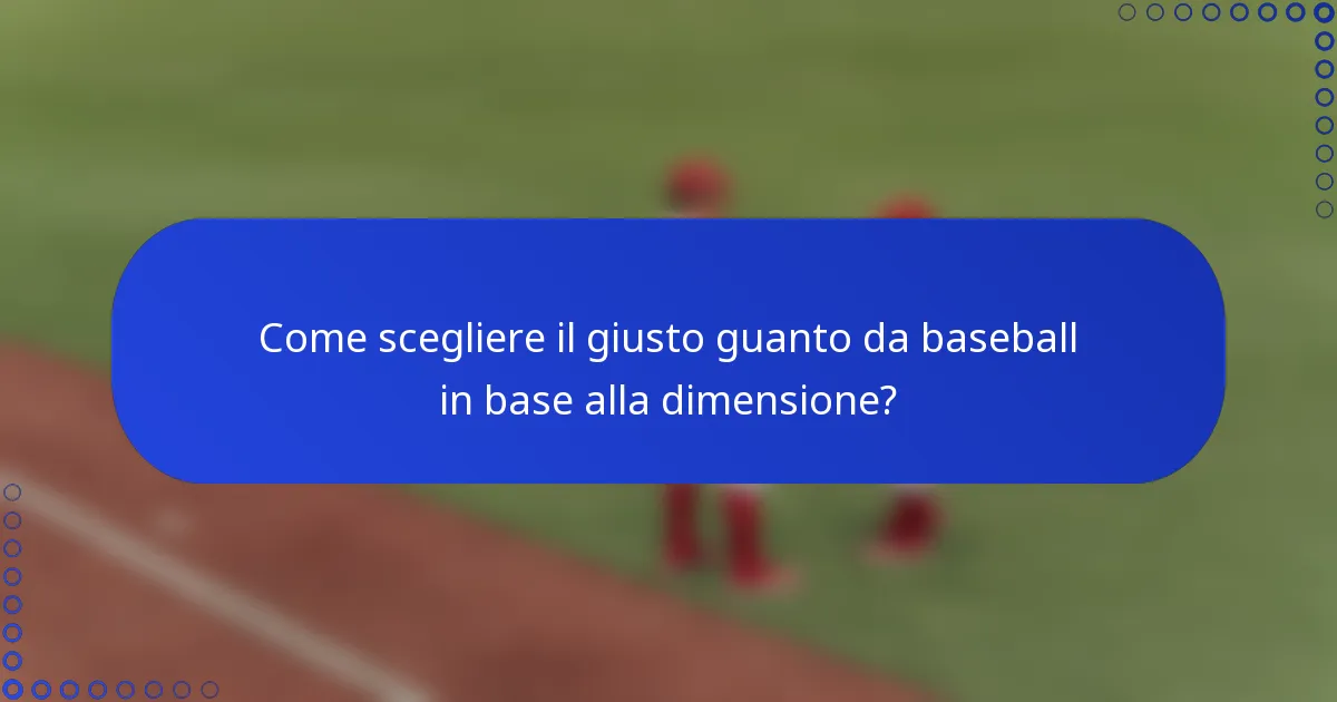 Come scegliere il giusto guanto da baseball in base alla dimensione?