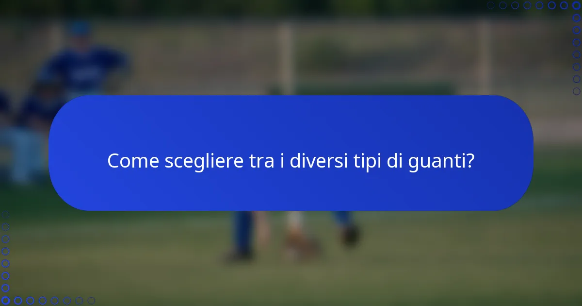 Come scegliere tra i diversi tipi di guanti?