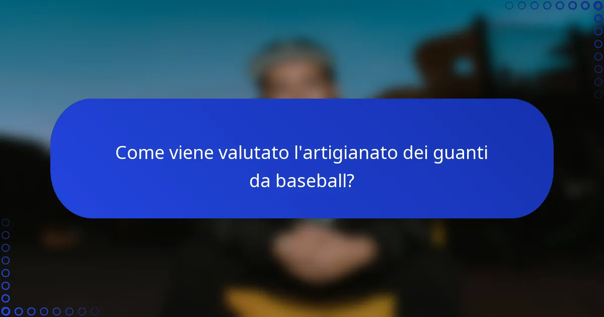 Come viene valutato l'artigianato dei guanti da baseball?