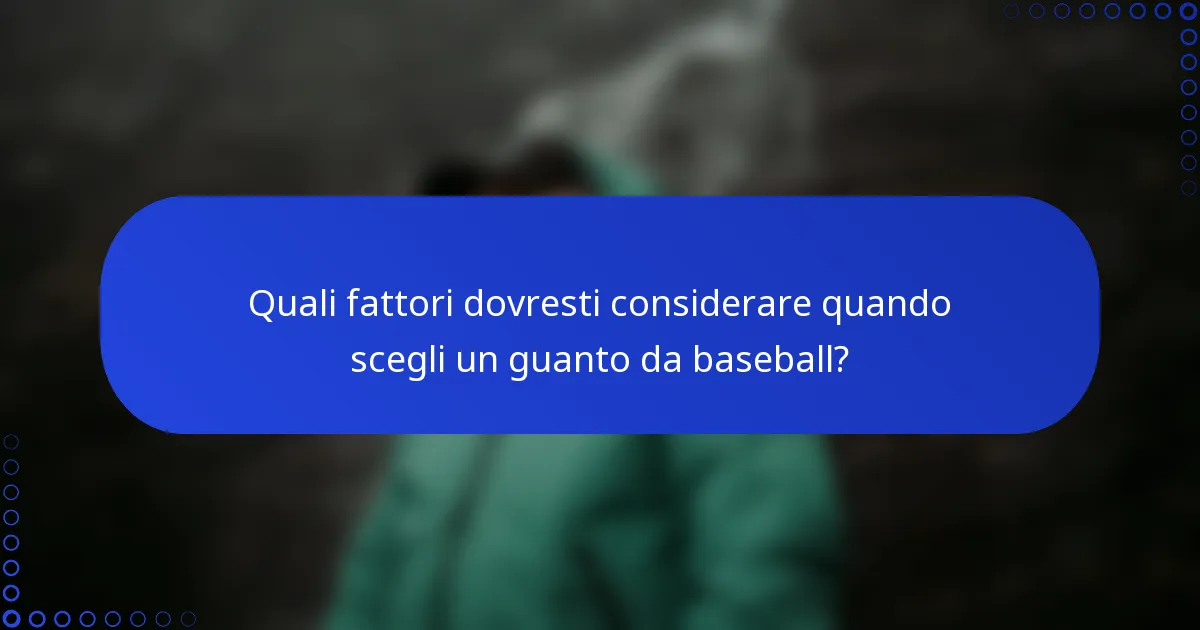 Quali fattori dovresti considerare quando scegli un guanto da baseball?