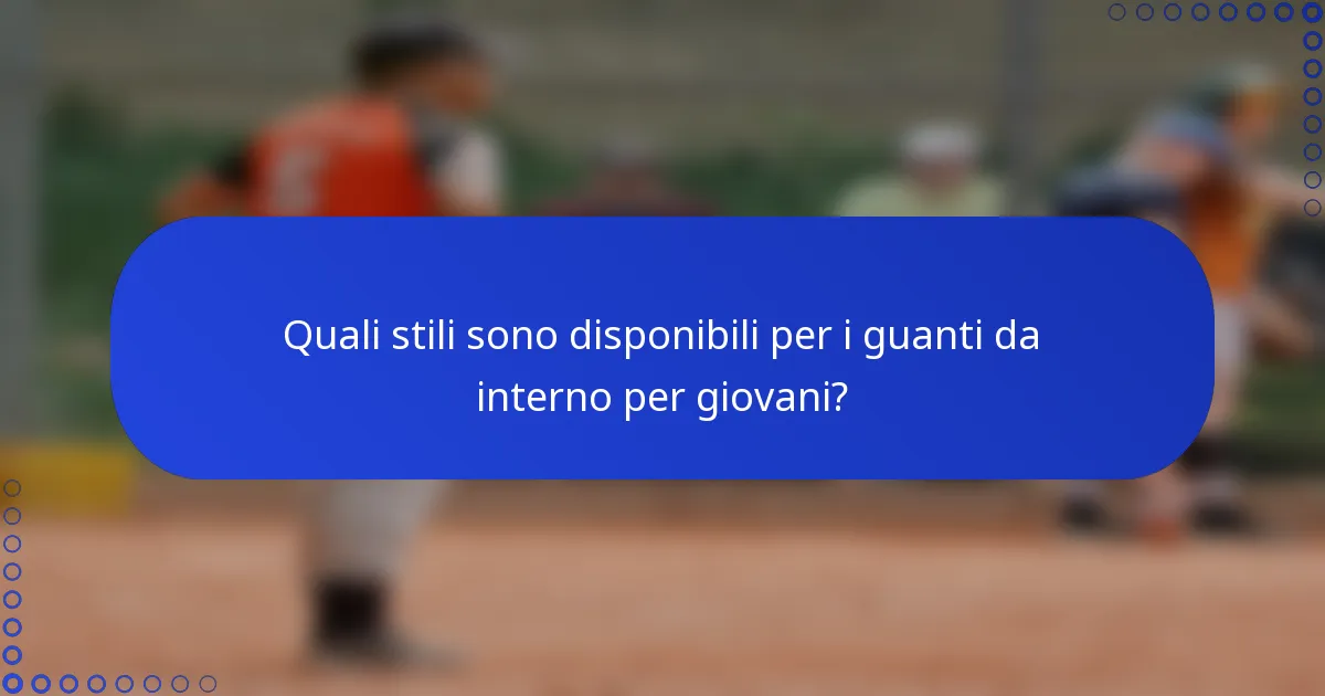 Quali stili sono disponibili per i guanti da interno per giovani?